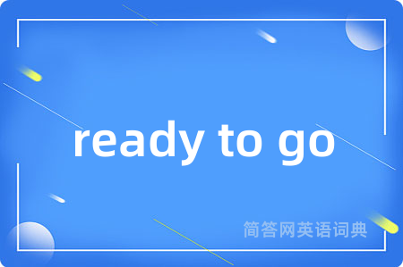 ready to go