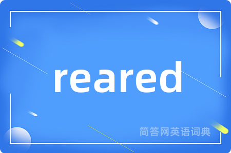 reared