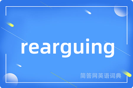 rearguing