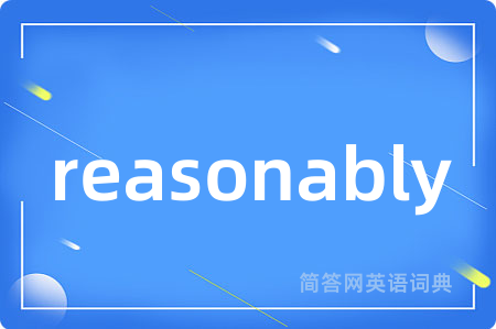 reasonably