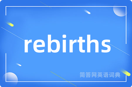 rebirths