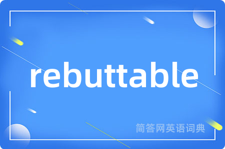 rebuttable