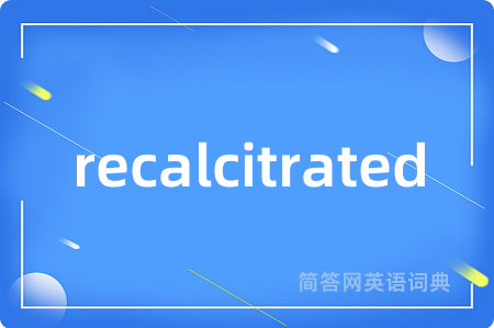 recalcitrated
