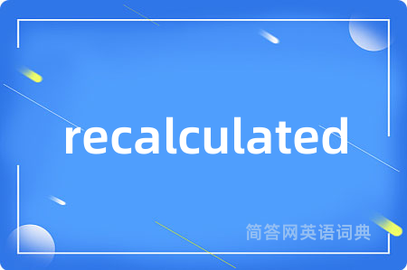 recalculated