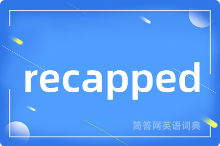 recapped