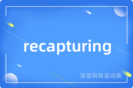 recapturing
