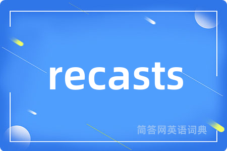 recasts