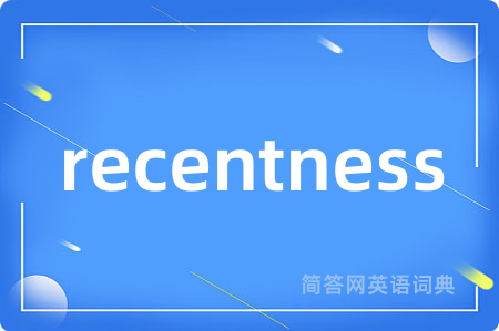 recentness