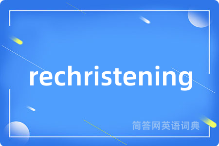 rechristening