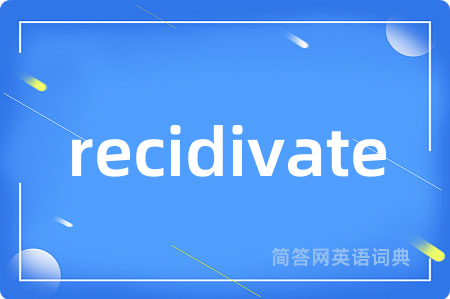 recidivate