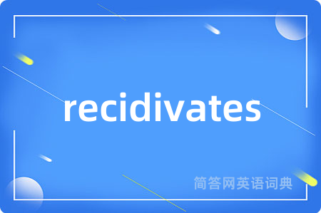 recidivates