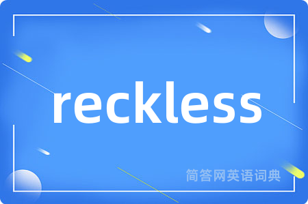 reckless