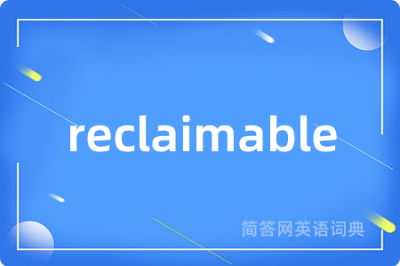 reclaimable