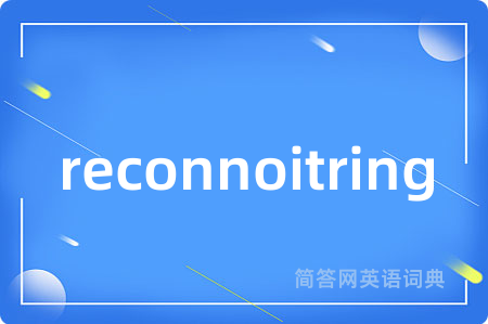 reconnoitring