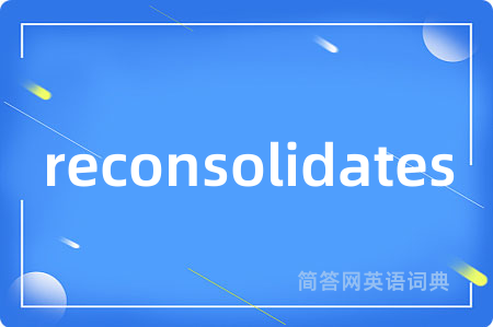 reconsolidates