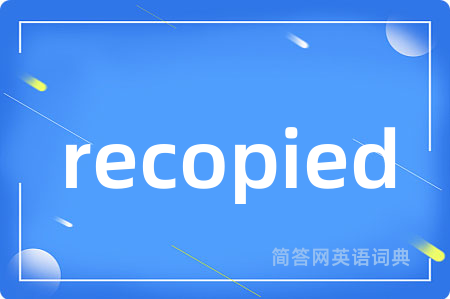 recopied