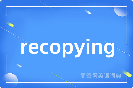 recopying