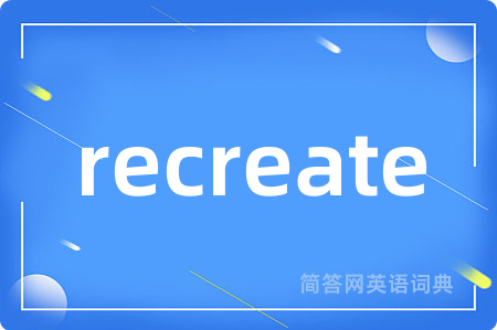 recreate