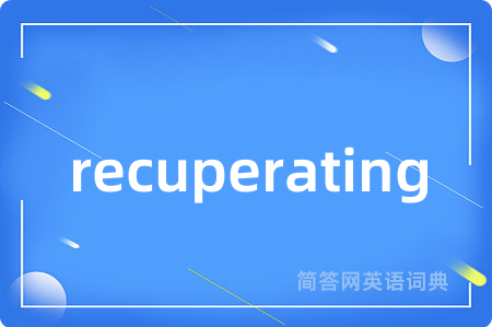 recuperating