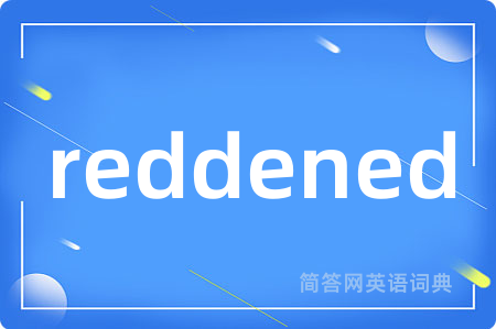 reddened