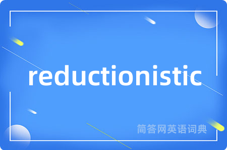 reductionistic