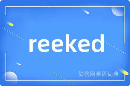 reeked