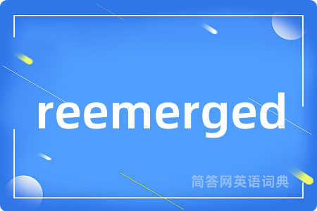 reemerged