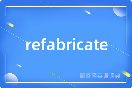 refabricate