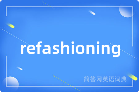 refashioning