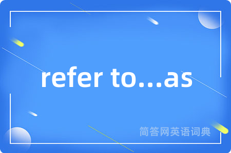 refer to...as