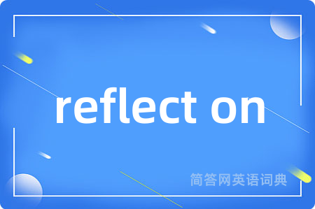 reflect on