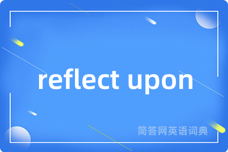 reflect upon