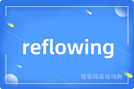 reflowing