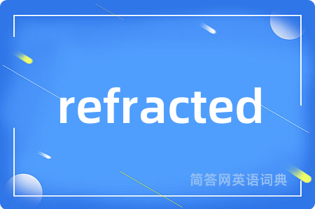 refracted