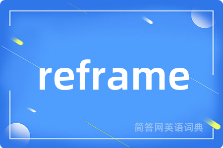 reframe