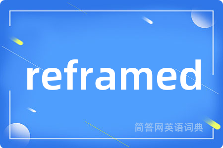 reframed