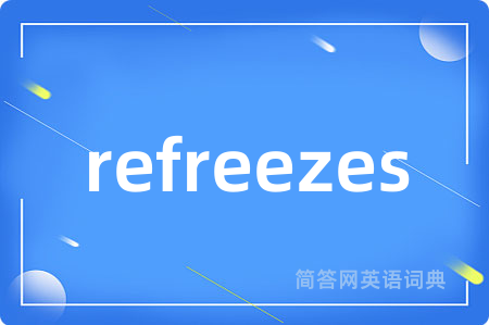 refreezes