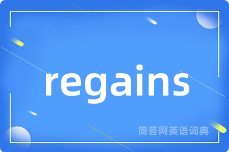 regains