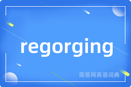 regorging