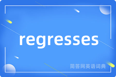 regresses