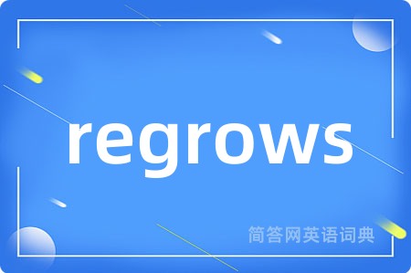regrows