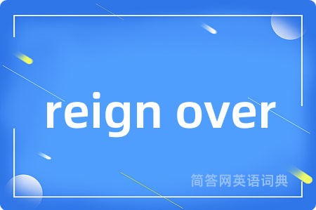 reign over