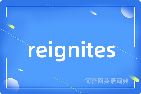 reignites