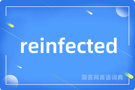 reinfected