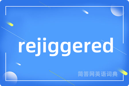 rejiggered