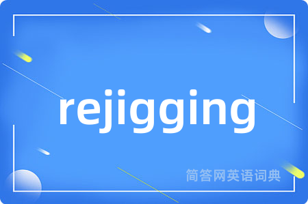 rejigging