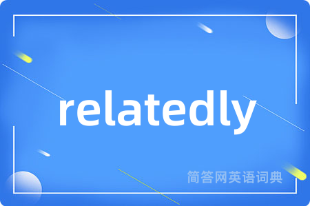 relatedly