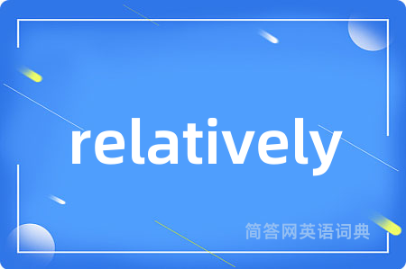 relatively