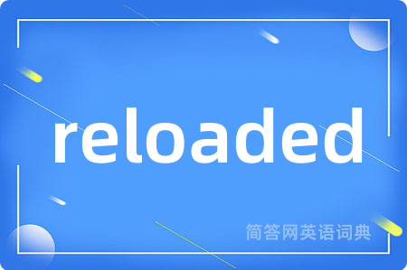 reloaded