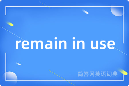 remain in use